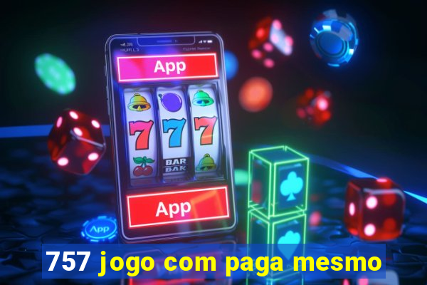 757 jogo com paga mesmo